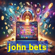 john bets